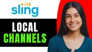 How to Watch Local Channels on Sling TV - Full Guide