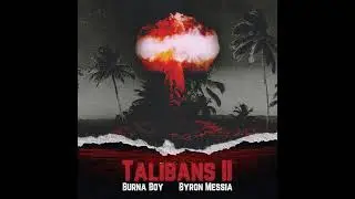 Byron Messia × Burna Boy - Talibans 2 (Official Audio) [Clean]