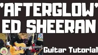 "Afterglow" Ed Sheeran -  Acoustic Guitar Tutorial