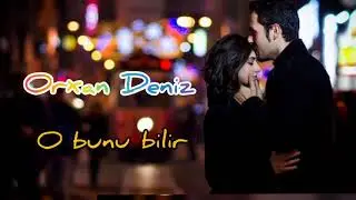 Orxan Deniz - O Bunu Bilir 2020