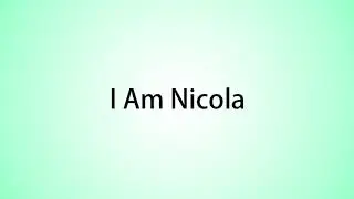 How to pronounce I Am Nicola