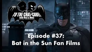 Bat in the Sun Fan Films | To The Chat-Cave #37
