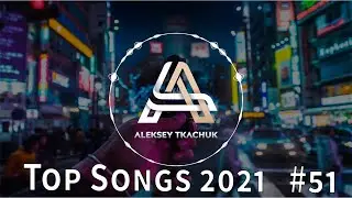 Top Songs 2021 💥 Playlist 2021 💥 Popular Music 2021 #51