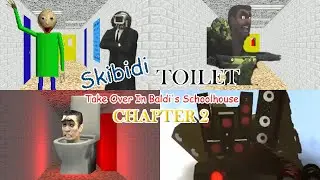 Skibidi Toilet Take Over In Baldi Schoolhouse 2 █ Baldi's Basics █