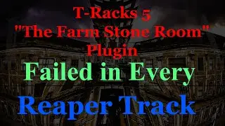 T-Racks 5 "The Farm Stone Room" Plugin Failed in every Reaper Track, See Corrective Action
