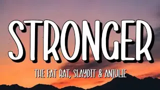 The Fat Rat, Slaydit & Anjulie - Stronger (Lyric)