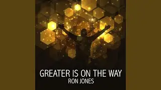 Greater Is on the Way