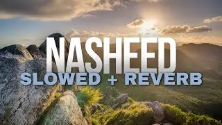 SAD Nasheed with ENGLISH Translation | Slowed + Reverb