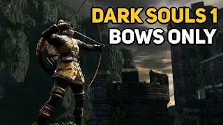 How To Beat DARK SOULS 1 With Only Bows