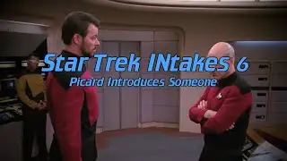 Star Trek INtakes: Picard Introduces Someone