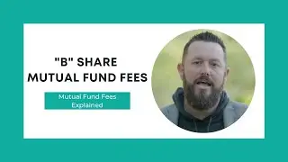 Mutual Fund B Share Fees | Mutual Fund Fees Explained