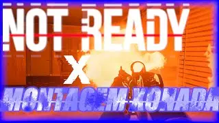 Ready Or Not MONTAGEM XONADA (EDIT)