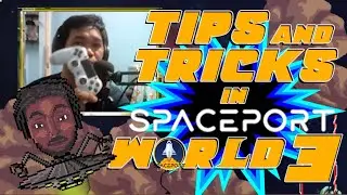TIPS AND TRICKS IN SPACEPORT UNIVERSE WORLD 3