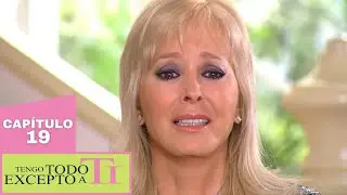 Tengo Todo Excepto A Ti | Capítulo 19