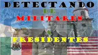 Detectando. De Militares a Presidentes. Buscando tesoros y reliquias.