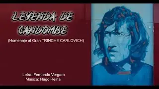 LEYENDA DE CANDOMBE - (Homenaje al Gran TRINCHE CARLOVICH) - Hugo Reina - Fernando Vergara