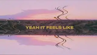 Feels Like [Official Lyric Video]