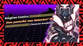 How powerful is Galactus? Pt 1