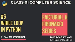 #6 while loop in python | Flow of Control | Class 11 CBSE Computer Science