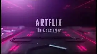 Artflix: The Kickstarter