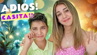 DESPEDIDA PARA SIEMPRE de NUESTRA CASA 😭