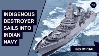 INS Imphal, Indian Navy's Indigenous Destroyer Sets Sail for a Secure Future #flexupdates