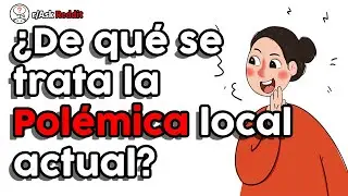 ¿De qué se trata la Polémica local actual? - Reddit Pregunta