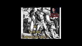 Is Suicide Unforgivable?