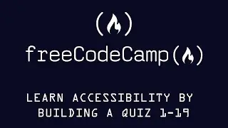 Free Code Camp Learn Accessibility by Building a Quiz Exercises 1-19