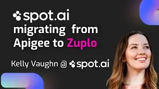 Studio Z Sneak Peek: Spot.ai Migrating from Apigee to Zuplo