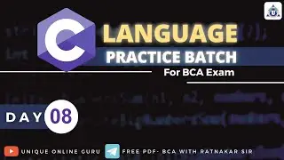 C Language Practice Batch || For BCA, MCA, & For all CS Exams || Day - 08 || Unique Online Guru