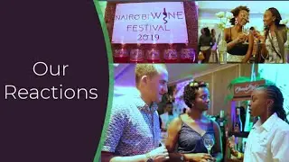 Reacting To The Nairobi Wine Festival 2019| Expectations? Improvements?