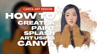 How to Create Splash Paint Art Using Canva