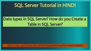 SQL TUTORIAL IN HINDI PART 3: Data types in SQL Server and How do you create a table in SQL Server?