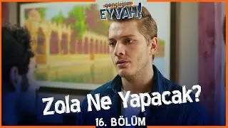 Zola, Azra'ya bildiklerini anlatacak mı? - Gençliğim Eyvah 16. Bölüm