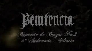 Penitência - Concerto de Cinzas No.2 - Andamento III - Silêncio