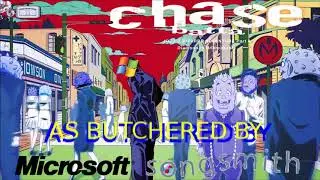 Chase but it's been butchered by Microsoft Songsmith