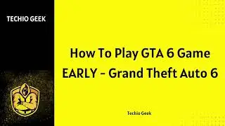 How To Play GTA 6 Game EARLY - Grand Theft Auto VI