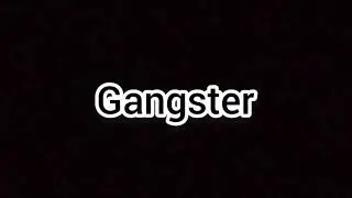 Gangster!!!!!