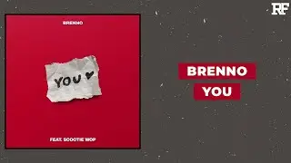 Brenno - YOU (feat. Scootie Wop)