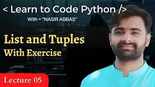List and Tuples in Python | What are Tuples | How to make Lists in Python Lec 5