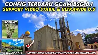 CONFIG TERBARU 🔥 GCAM BSG 8.1 SUPPORT ULTRAWIDE 0,5 & VIDEO STABIL | SUPPORT VIVO,REALME,REDMI,OPPO