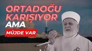 Ortadoğu Karışıyor Ama Müjde Var! - Tahir Büyükkörükçü Hocaefendi (r.aleyh) Anlatıyor