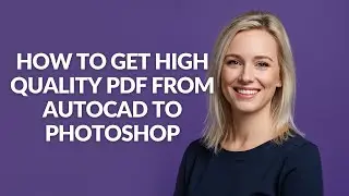 How to Get High Quality Pdf From Autocad to Photoshop - Julia'sTutorials