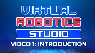 Virtual Robotics Studio - Video 1: Introduction