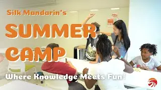 Join Silk Mandarin's Summer Camp 2021!