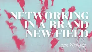 Networking In a Brand New Field