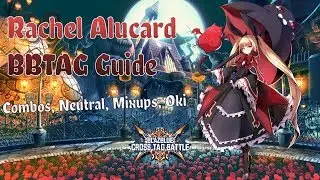 BBTag - Rachel Alucard Guide: Combos, Mix-ups, Oki, Neutral