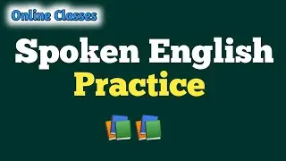 Spoken English Practice | Speaking English | Online Classes