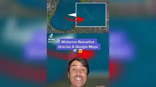 Misterios Resueltos Gracias A Google Maps 🌏📍 
